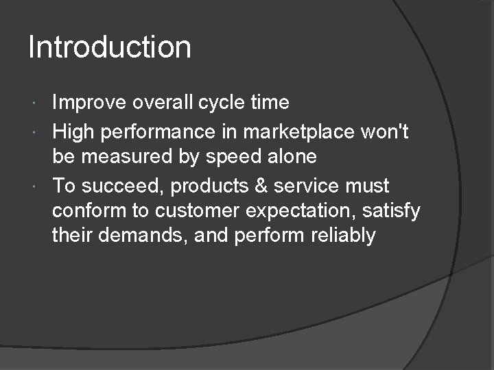 Introduction Improve overall cycle time High performance in marketplace won't be measured by speed