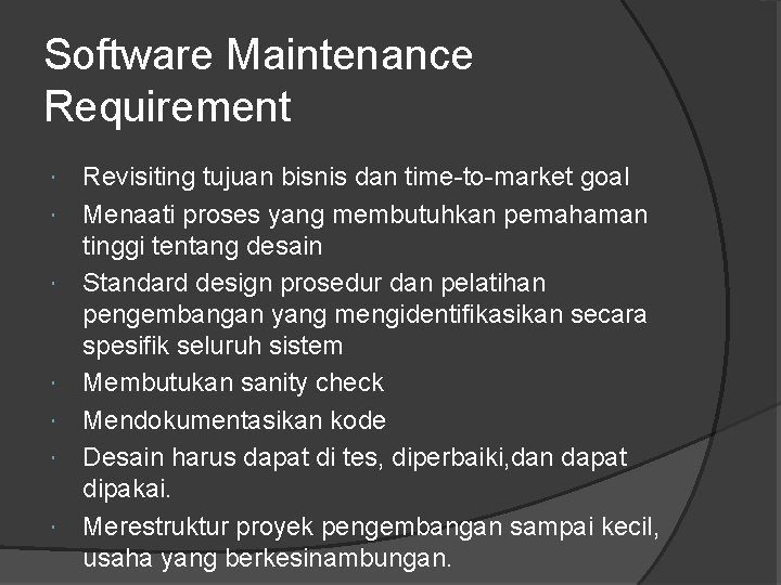 Software Maintenance Requirement Revisiting tujuan bisnis dan time-to-market goal Menaati proses yang membutuhkan pemahaman