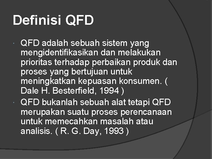 Definisi QFD adalah sebuah sistem yang mengidentifikasikan dan melakukan prioritas terhadap perbaikan produk dan