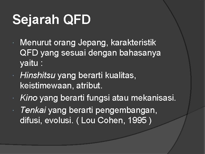 Sejarah QFD Menurut orang Jepang, karakteristik QFD yang sesuai dengan bahasanya yaitu : Hinshitsu