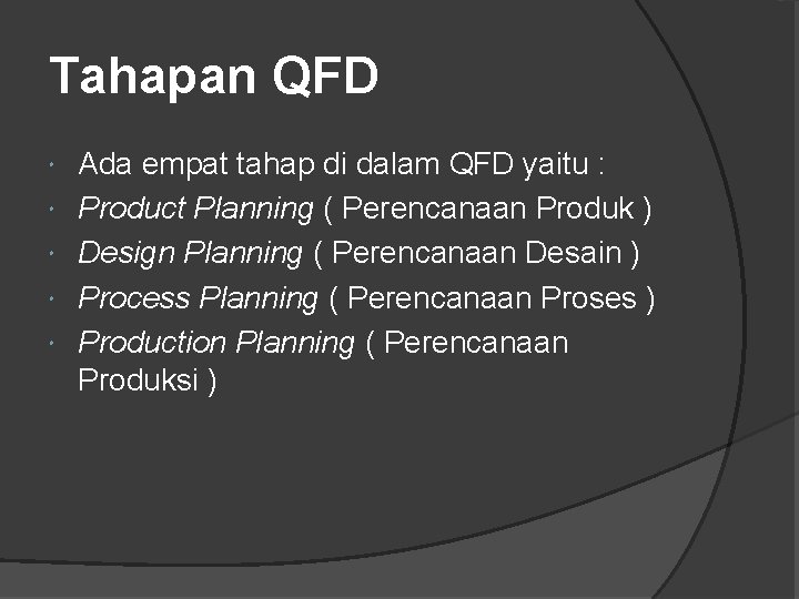 Tahapan QFD Ada empat tahap di dalam QFD yaitu : Product Planning ( Perencanaan