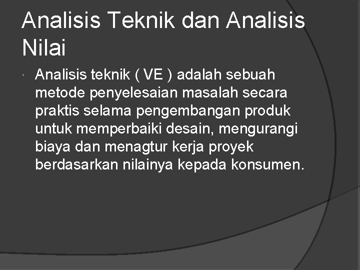 Analisis Teknik dan Analisis Nilai Analisis teknik ( VE ) adalah sebuah metode penyelesaian