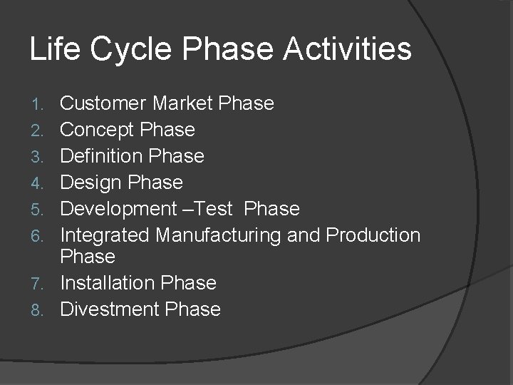 Life Cycle Phase Activities 1. 2. 3. 4. 5. 6. 7. 8. Customer Market