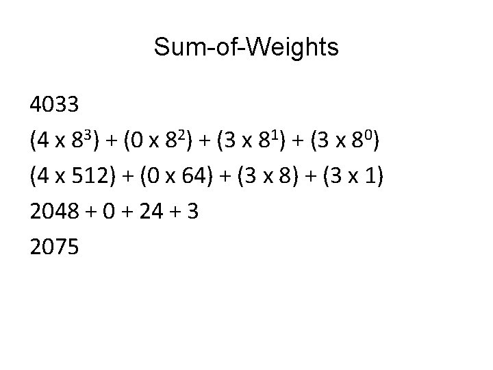 Sum-of-Weights 4033 (4 x 83) + (0 x 82) + (3 x 81) +