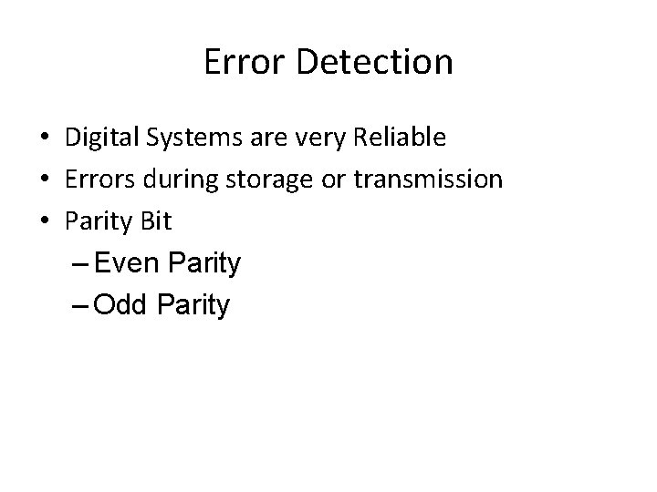 Error Detection • Digital Systems are very Reliable • Errors during storage or transmission