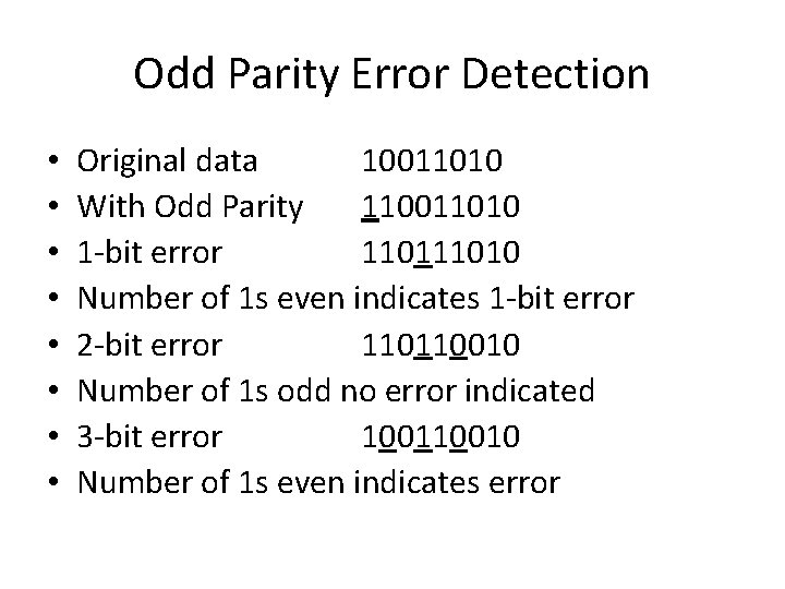 Odd Parity Error Detection • • Original data 10011010 With Odd Parity 110011010 1