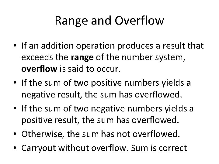 Range and Overflow • If an addition operation produces a result that exceeds the