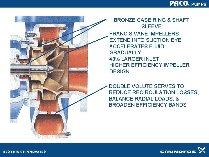 BRONZE CASE RING & SHAFT SLEEVE FRANCIS VANE IMPELLERS EXTEND INTO SUCTION EYE ACCELERATES BRONZE CASE RING & SHAFT SLEEVE FRANCIS VANE IMPELLERS EXTEND INTO SUCTION EYE ACCELERATES