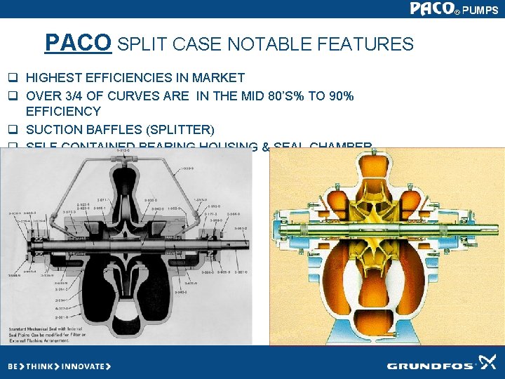 PACO SPLIT CASE NOTABLE FEATURES q HIGHEST EFFICIENCIES IN MARKET q OVER 3/4 OF PACO SPLIT CASE NOTABLE FEATURES q HIGHEST EFFICIENCIES IN MARKET q OVER 3/4 OF