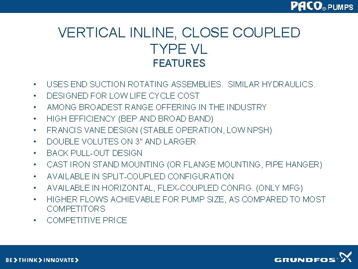 VERTICAL INLINE, CLOSE COUPLED TYPE VL FEATURES • • • USES END SUCTION ROTATING VERTICAL INLINE, CLOSE COUPLED TYPE VL FEATURES • • • USES END SUCTION ROTATING