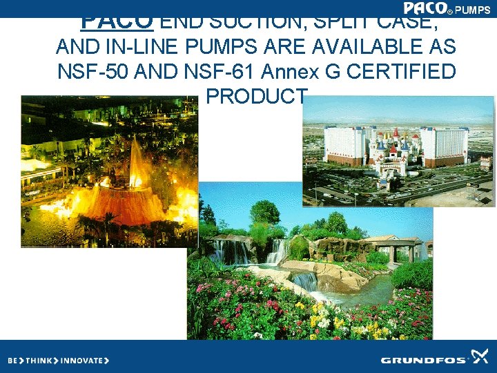 PACO END SUCTION, SPLIT CASE, AND IN-LINE PUMPS ARE AVAILABLE AS NSF-50 AND NSF-61 PACO END SUCTION, SPLIT CASE, AND IN-LINE PUMPS ARE AVAILABLE AS NSF-50 AND NSF-61