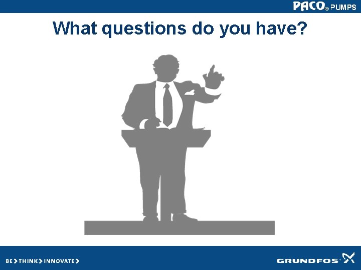 What questions do you have? What questions do you have?