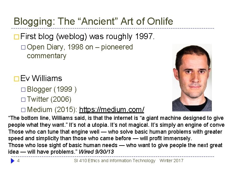 Blogging: The “Ancient” Art of Onlife � First blog (weblog) was roughly 1997. �