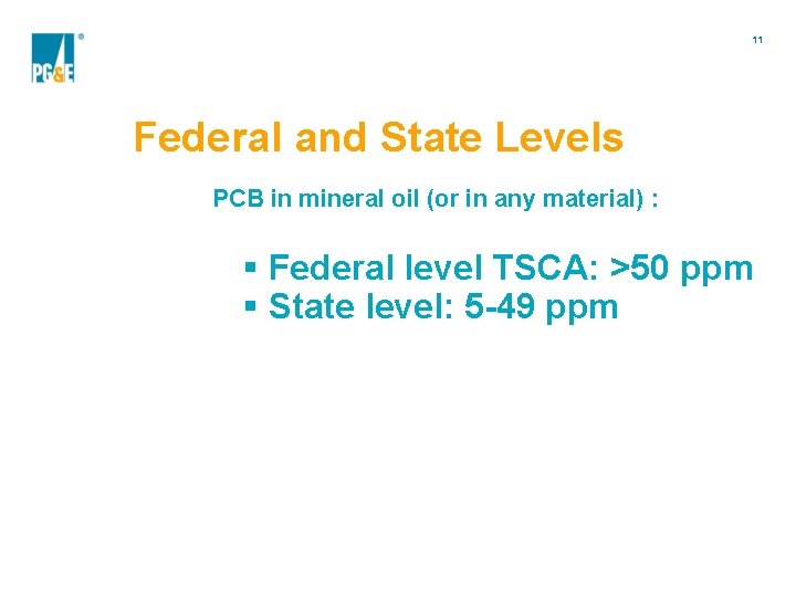 11 Federal and State Levels PCB in mineral oil (or in any material) :
