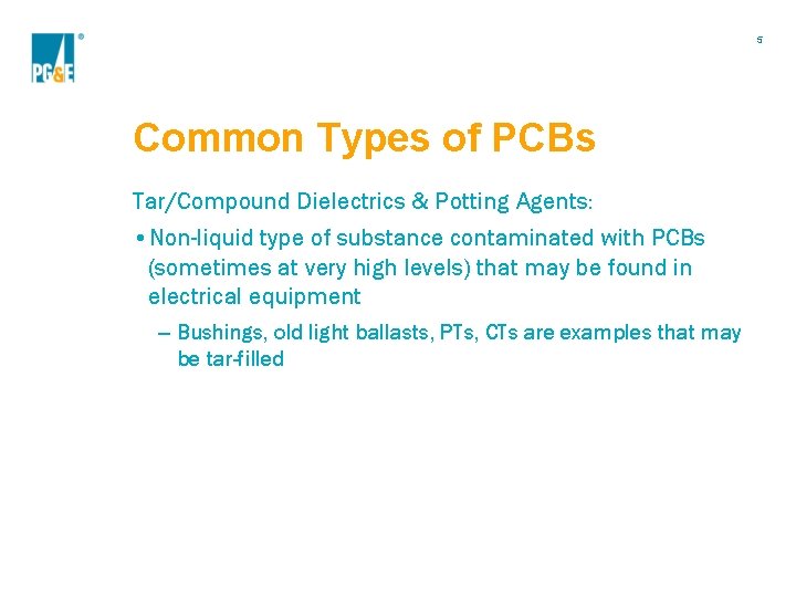 5 Common Types of PCBs Tar/Compound Dielectrics & Potting Agents: • Non-liquid type of