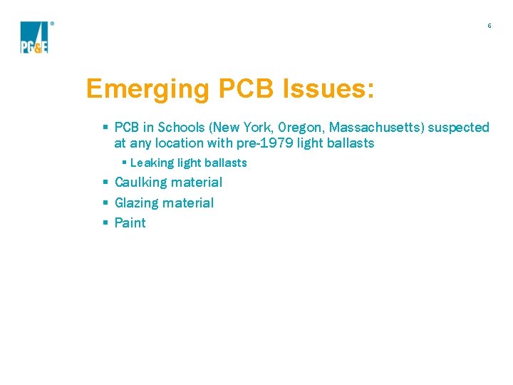 6 Emerging PCB Issues: § PCB in Schools (New York, Oregon, Massachusetts) suspected at