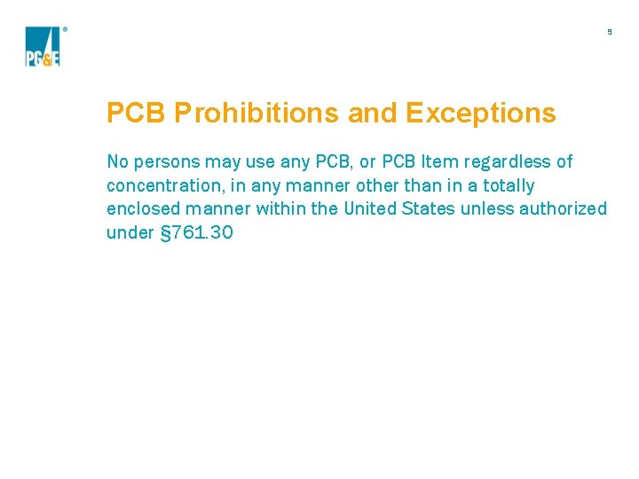 9 PCB Prohibitions and Exceptions No persons may use any PCB, or PCB Item