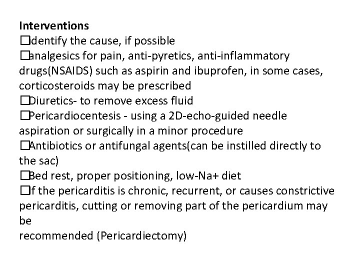 Interventions �identify the cause, if possible �analgesics for pain, anti-pyretics, anti-inflammatory drugs(NSAIDS) such as