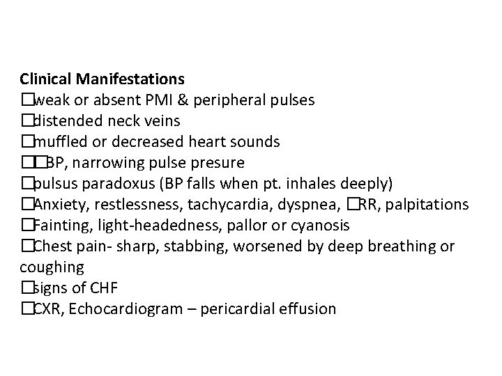 Clinical Manifestations �weak or absent PMI & peripheral pulses �distended neck veins �muffled or