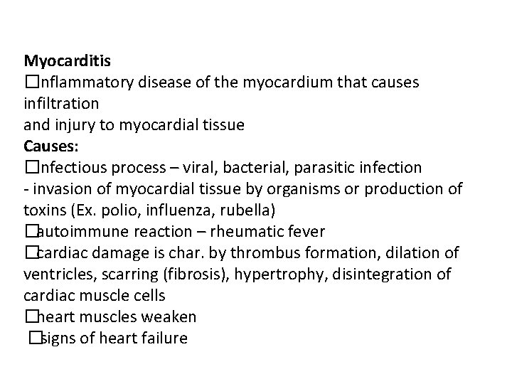 Myocarditis �inflammatory disease of the myocardium that causes infiltration and injury to myocardial tissue