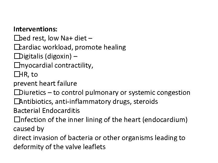 Interventions: �bed rest, low Na+ diet – �cardiac workload, promote healing �Digitalis (digoxin) –