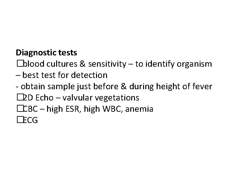 Diagnostic tests �blood cultures & sensitivity – to identify organism – best test for