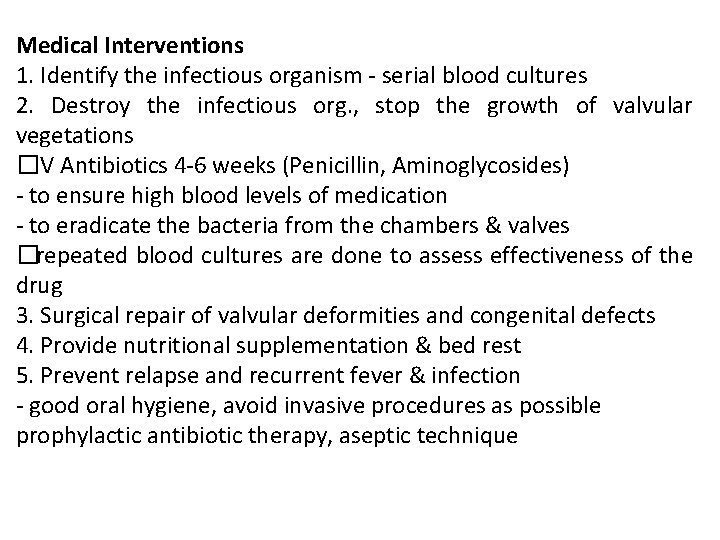 Medical Interventions 1. Identify the infectious organism - serial blood cultures 2. Destroy the