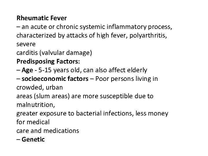 Rheumatic Fever – an acute or chronic systemic inflammatory process, characterized by attacks of