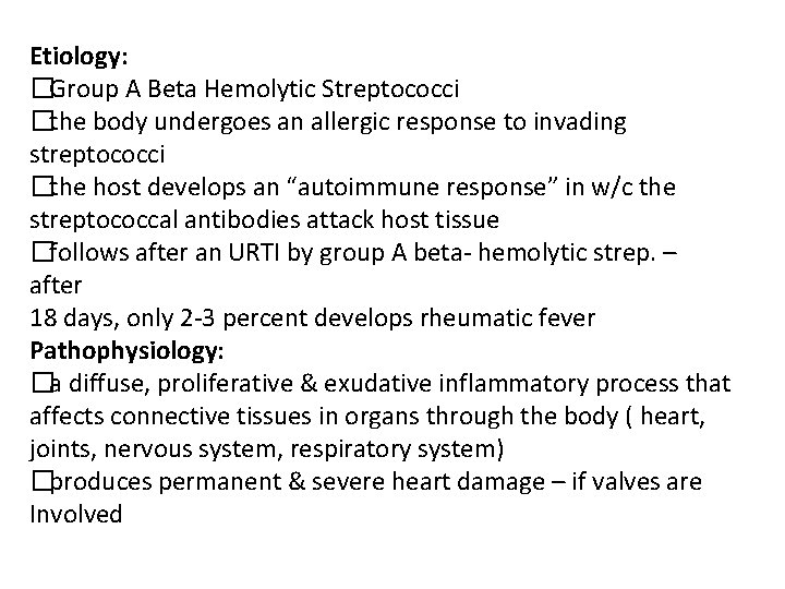 Etiology: �Group A Beta Hemolytic Streptococci �the body undergoes an allergic response to invading