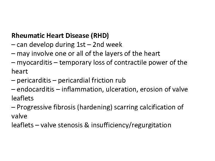 Rheumatic Heart Disease (RHD) – can develop during 1 st – 2 nd week