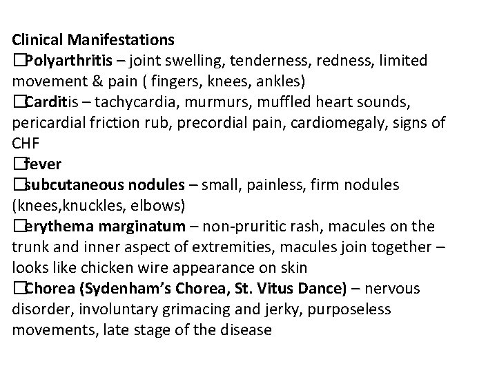 Clinical Manifestations �Polyarthritis – joint swelling, tenderness, redness, limited movement & pain ( fingers,