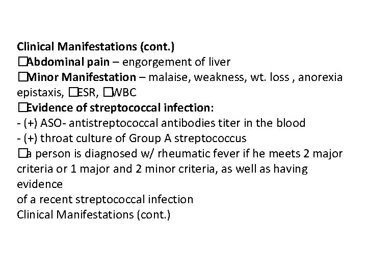 Clinical Manifestations (cont. ) �Abdominal pain – engorgement of liver �Minor Manifestation – malaise,