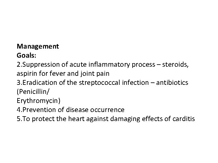 Management Goals: 2. Suppression of acute inflammatory process – steroids, aspirin for fever and