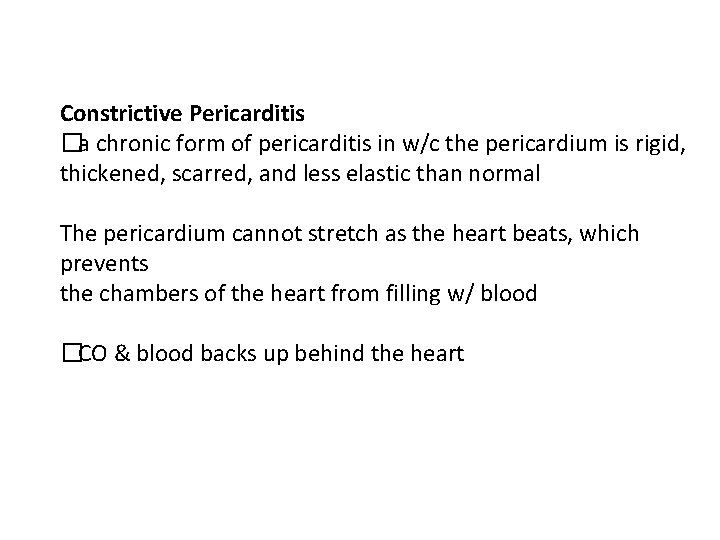 Constrictive Pericarditis �a chronic form of pericarditis in w/c the pericardium is rigid, thickened,