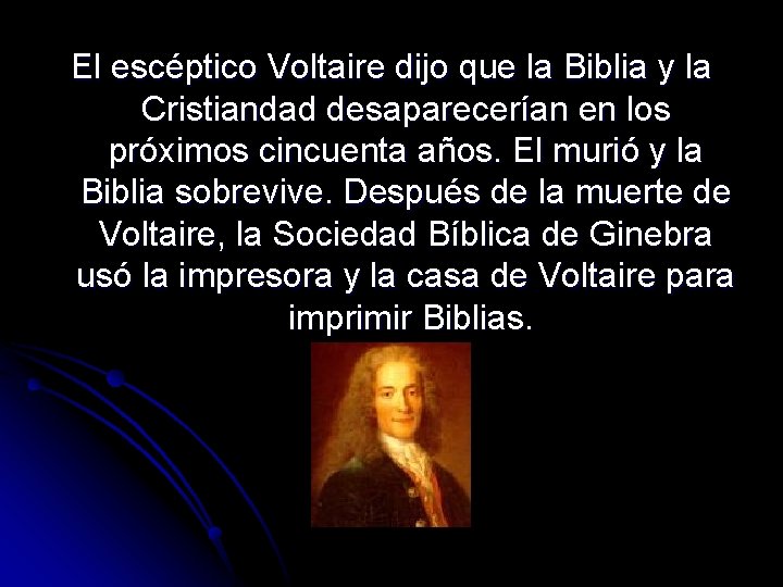 El escéptico Voltaire dijo que la Biblia y la Cristiandad desaparecerían en los próximos