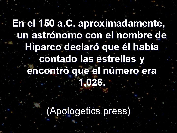 En el 150 a. C. aproximadamente, un astrónomo con el nombre de Hiparco declaró