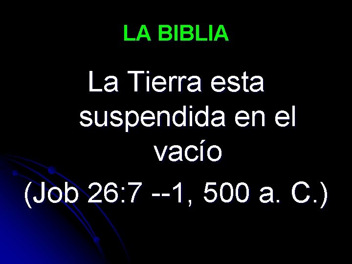 LA BIBLIA La Tierra esta suspendida en el vacío (Job 26: 7 --1, 500