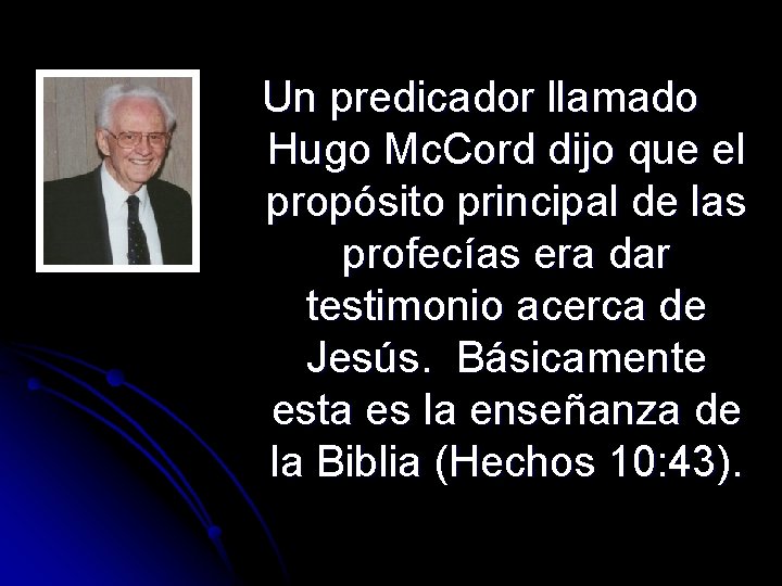 Un predicador llamado Hugo Mc. Cord dijo que el propósito principal de las profecías