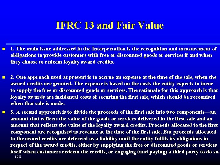 IFRC 13 and Fair Value n 1. The main issue addressed in the Interpretation