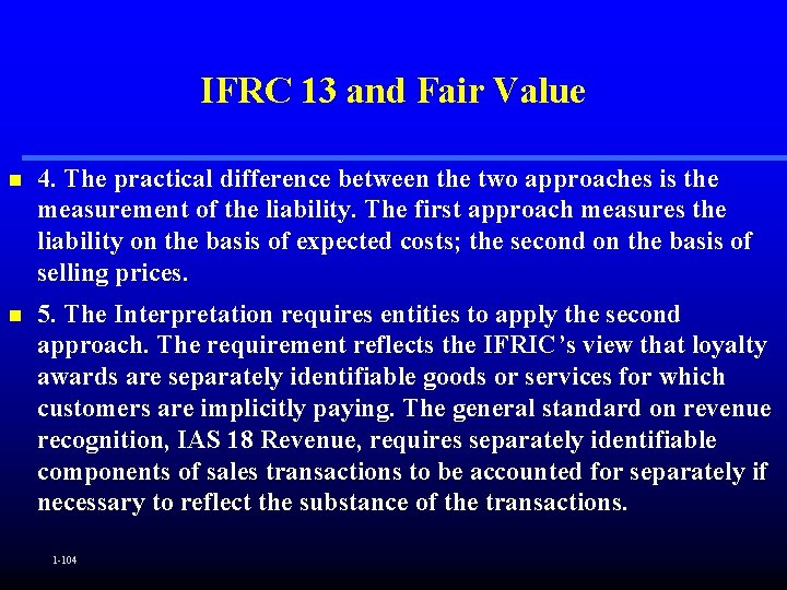 IFRC 13 and Fair Value n 4. The practical difference between the two approaches