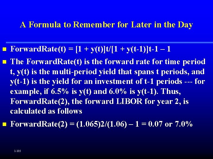 A Formula to Remember for Later in the Day n Forward. Rate(t) = [1