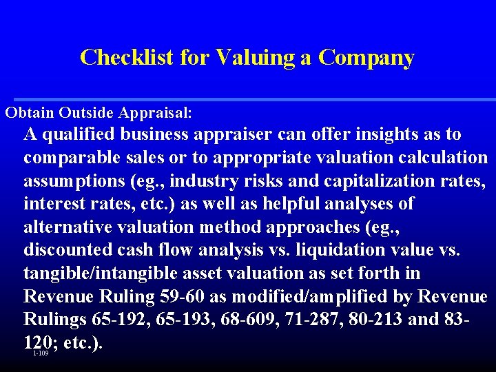 Checklist for Valuing a Company Obtain Outside Appraisal: A qualified business appraiser can offer