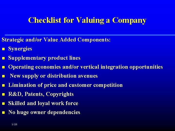 Checklist for Valuing a Company Strategic and/or Value Added Components: n Synergies n Supplementary