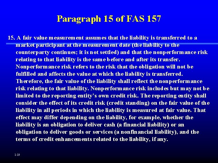 Paragraph 15 of FAS 157 15. A fair value measurement assumes that the liability