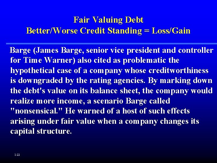 Fair Valuing Debt Better/Worse Credit Standing = Loss/Gain Barge (James Barge, senior vice president