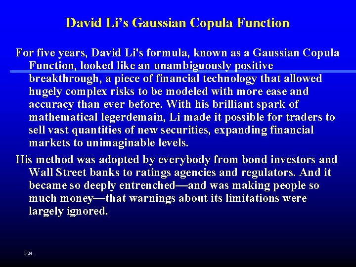 David Li’s Gaussian Copula Function For five years, David Li's formula, known as a