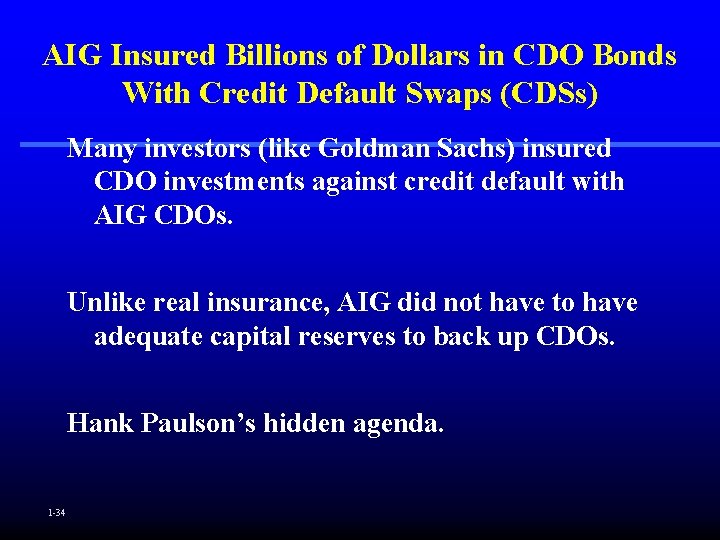 AIG Insured Billions of Dollars in CDO Bonds With Credit Default Swaps (CDSs) Many