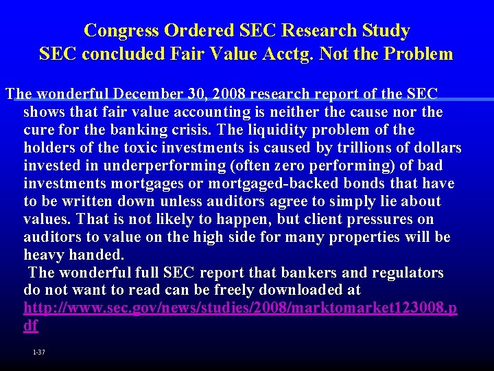 Congress Ordered SEC Research Study SEC concluded Fair Value Acctg. Not the Problem The