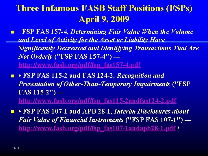 Three Infamous FASB Staff Positions (FSPs) April 9, 2009 n FSP FAS 157 -4,