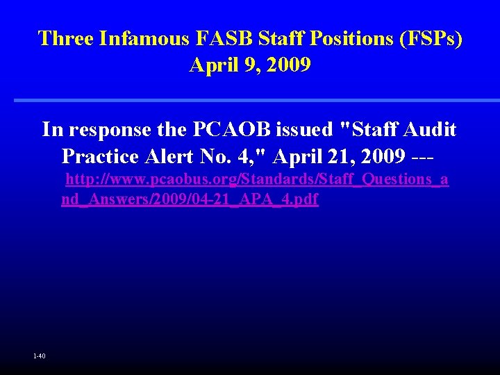 Three Infamous FASB Staff Positions (FSPs) April 9, 2009 In response the PCAOB issued